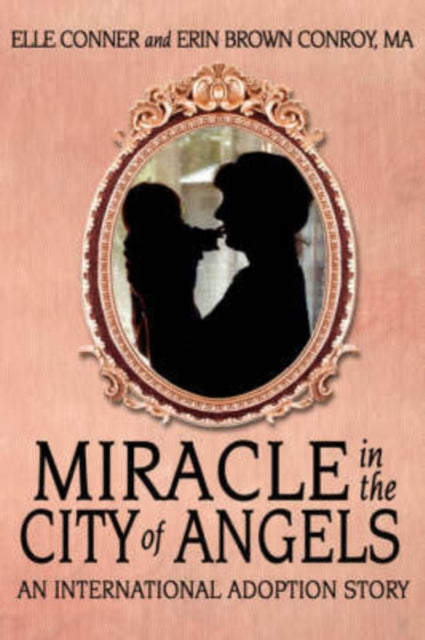 Conner - MIRACLE IN THE CITY OF ANGELS   AN INTERNATIONAL ADOPTION STO