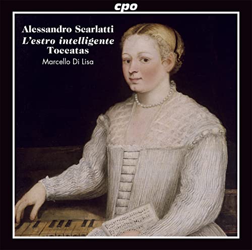 MARCELLO DI LISA - Alessandro Scarlatti: Ten Toccatas And Other Works