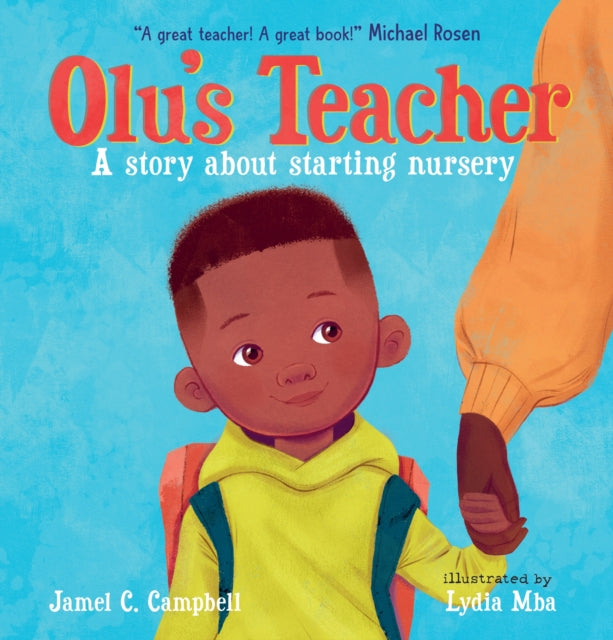 Jamel C. Campbell - Olu's Teacher: A Story About Starting Nursery