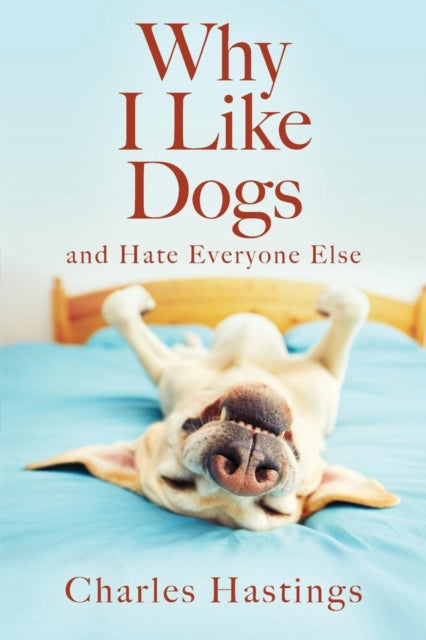 Hastings - Why I Like Dogs and Hate Everyone Else - New paperback or s