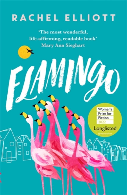 Rachel Elliott - Flamingo : Longlisted for the Women's Prize for F