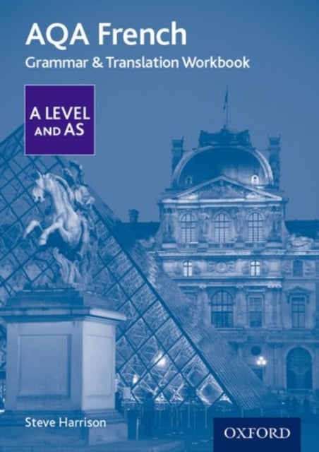 Steve Harrison - AQA A Level French: Grammar & Translation Workbook -