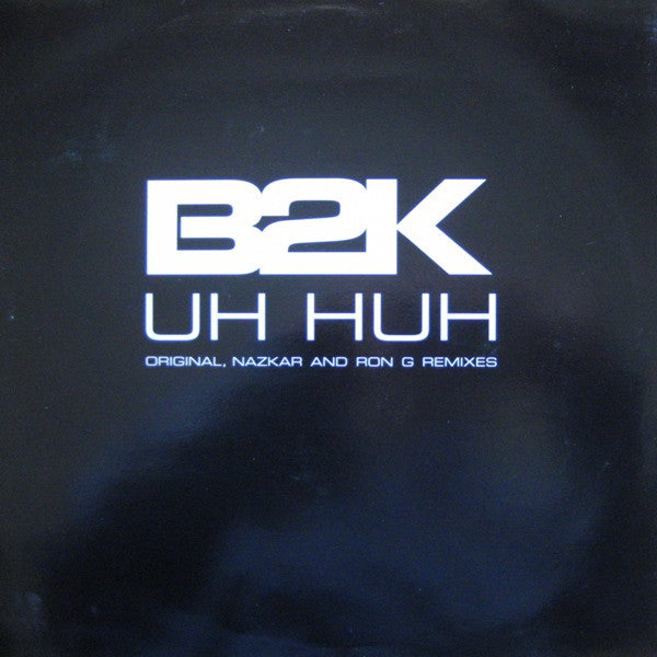 B2K - Uh Huh (Original, Nazkar And Ron G Remixes) - Used Viny