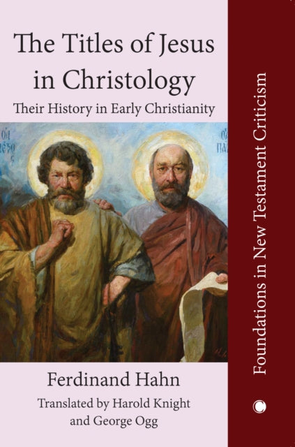 The Titles of Jesus in Christology : Their History in Early Christiani