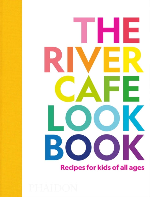 Joseph Trivelli - River Cafe Look Book, Recipes for Kids of all Ages -
