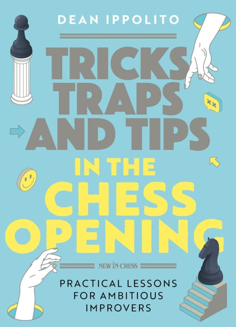 Dean Ippolito - Tricks, Traps and Tips in the Chess Opening : Practica