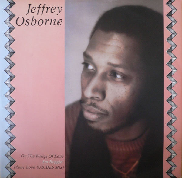 Jeffrey Osborne - On The Wings Of Love / I'm Beggin' / Plane Love (US