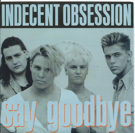 Indecent Obsession - Say Goodbye - Used Vinyl Record 7"
