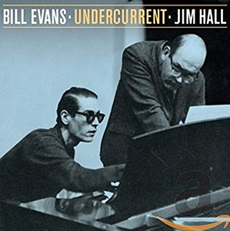 BILL EVANS   JIM HAL - EVANS BILL/HALL JIM/ UNDERCURRENT - CD ALBUM