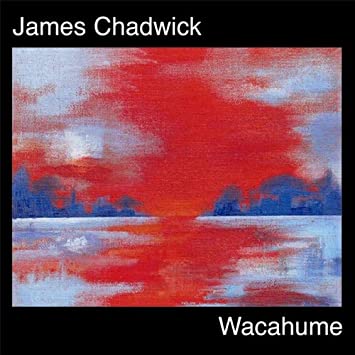 James Chadwick - Wacahume - CD