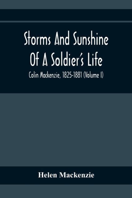 Mackenzie - Storms And Sunshine Of A Soldier'S Life : Colin , 1825-188