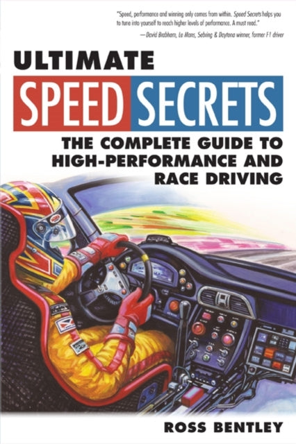 Ross Bentley - Ultimate Speed Secrets : The Complete Guide to High-Per