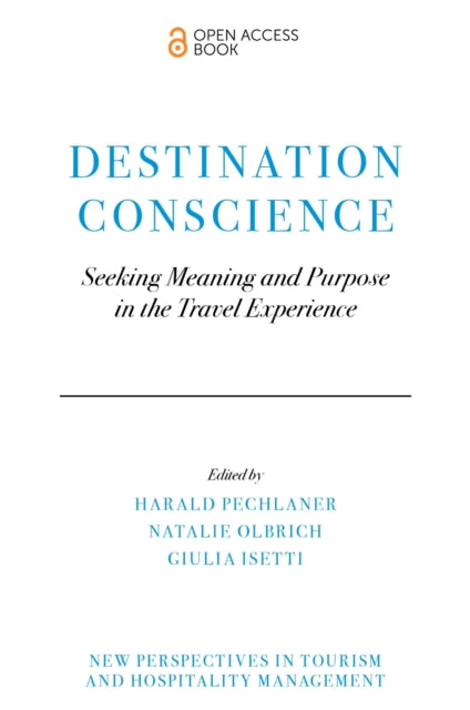Destination Conscience : Seeking Meaning and Purpose in the Travel Exp