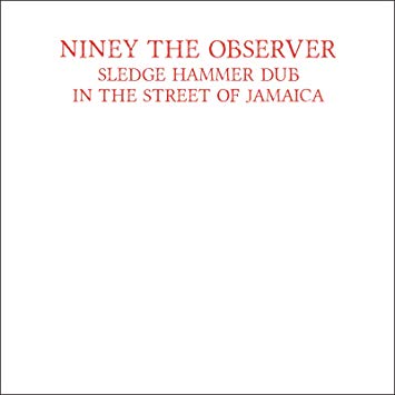 Niney The Observer - Sledge Hammer Dub In The Street Of Jamaica - CD