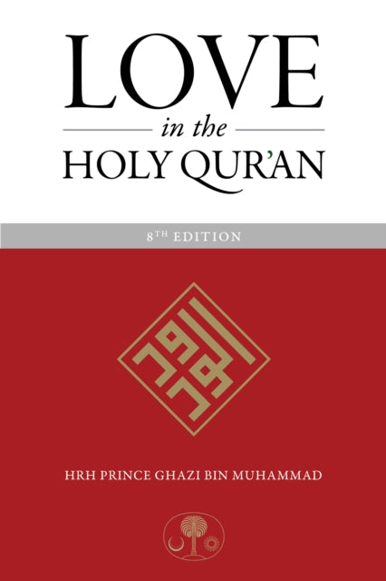 HRH Prince Ghazi bin - Love in the Holy Qur'an - Paperback