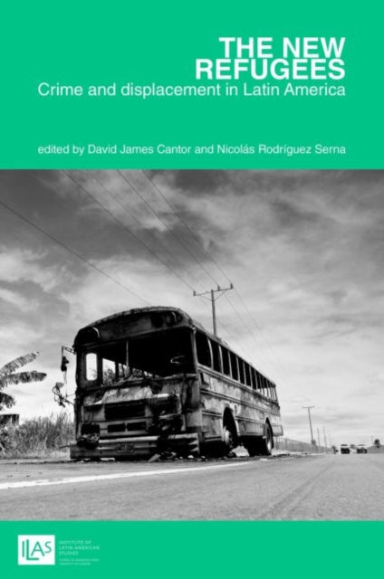 Cantor - new refugees  crime and forced displacement in Latin America