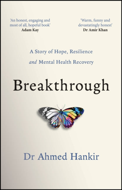 Ahmed Hankir - Breakthrough : A Story of Hope, Resilience and Mental H