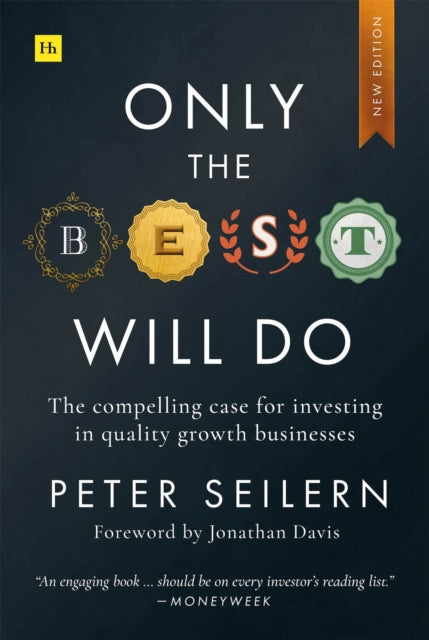 Peter Seilern - Only the Best Will Do : The compelling case for invest