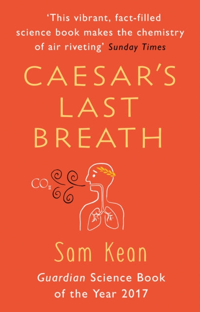 Sam Kean - Caesar's Last Breath : The Epic Story of The Air Around