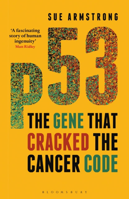Sue Armstrong - p53 : The Gene that Cracked the Cancer Code - Paperbac