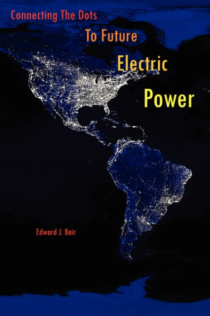 Bair - Connecting the Dots to Future Electric Power - New paperback or