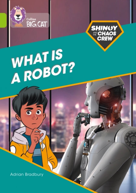 Adrian Bradbury - Shinoy and the Chaos Crew: What is a robot? : Band 1