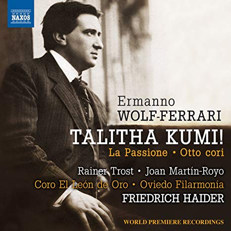 Joan Martin-Royo - Ermanno Wolf-Ferrari: Talitha Kumi!/La Passione/Otto