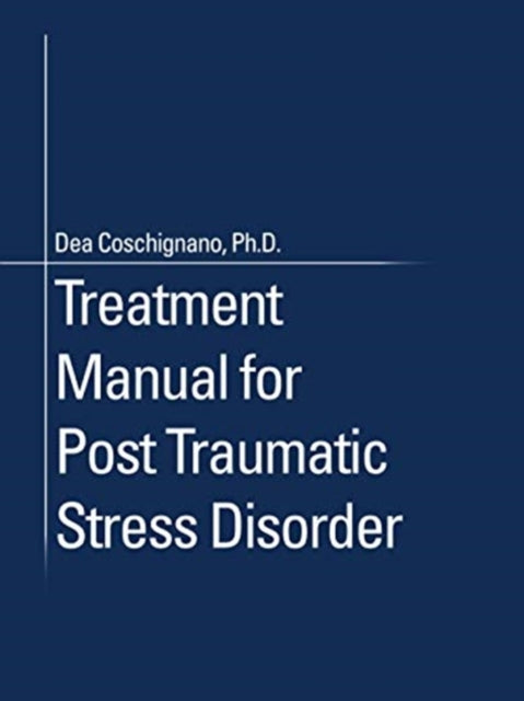 Coschignano PhD - Treatment Manual for Post Traumatic Stress Disorder