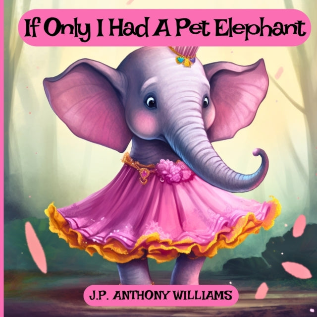 Williams - If Only I Had a Pet Elephant (Book for Kids)  Lessons in Gr