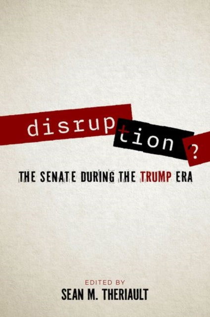 Disruption? : The Senate During the Trump Era - New Paperback