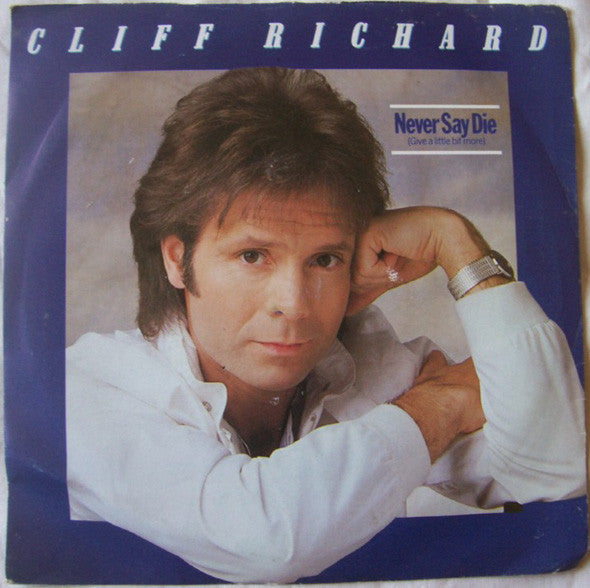 Cliff Richard - Never Say Die (Give A Little Bit More) - Used Vinyl R