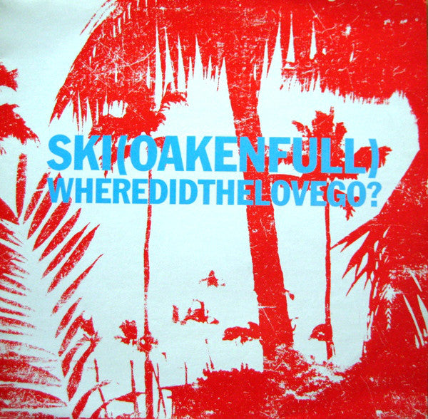 Ski Oakenfull - Where Did The Love Go? 1/2 - Used Vinyl Record 12"