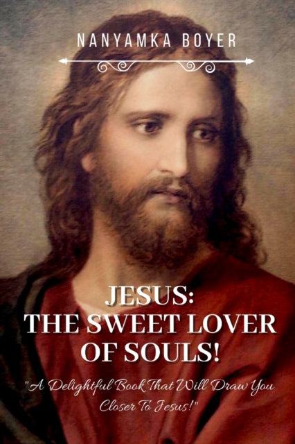 Boyer - Jesus  The Sweet Lover Of Our Souls! - New paperback or softba