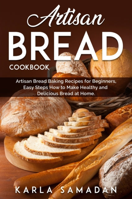 Samadan - Artisan Bread Cookbook  Artisan Bread Baking Recipes for Beg