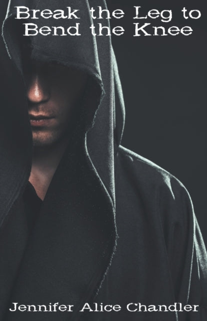 Chandler - Break the Leg to Bend the Knee - New paperback or softback