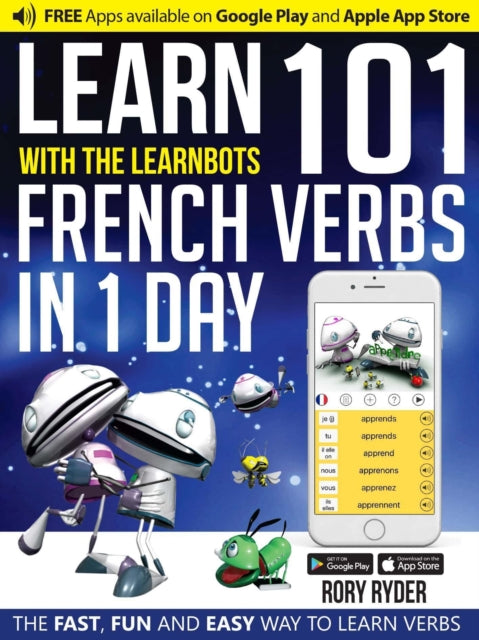 Rory Ryder - 101 Verbs : Learn 101 French verbs in 1 day with the lear