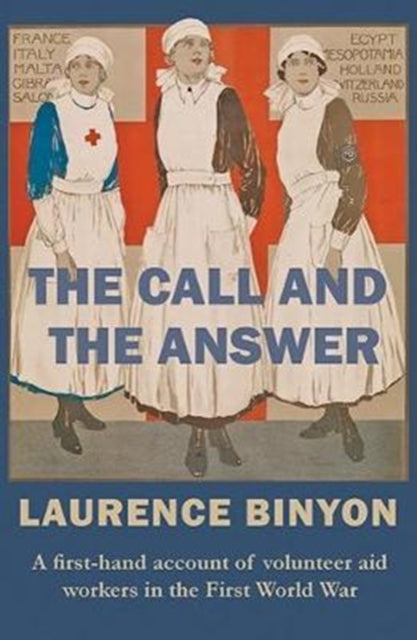 Laurence Binyon - Call and the Answer : A First-Hand Account of Volunt