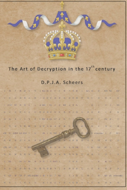 Scheers - Art of Decryption in the 17th century - New paperback or sof
