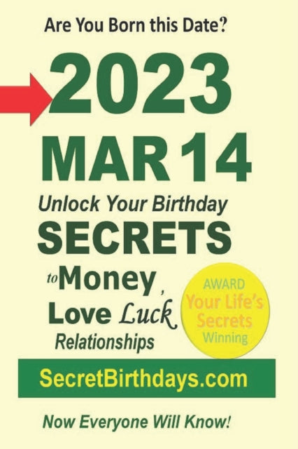 Book Publisher - Born 2023 Mar 14? Your Birthday Secrets to Money, Lov