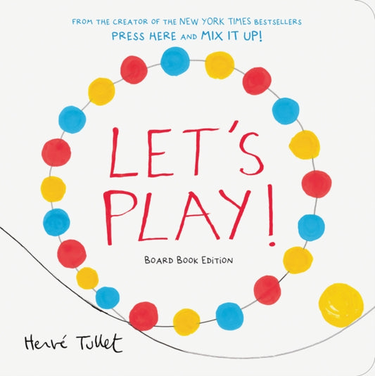 Herve Tullet - Let&#39;s Play! : Board Book Edition - New Board book