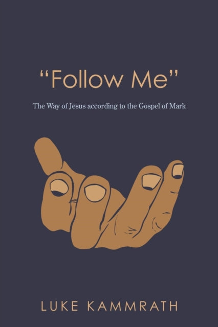 Kammrat - Follow Me  The Way of Jesus According to the Gospel of Mark
