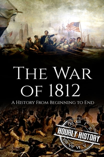 History - War of 1812  A  From Beginning to End - New paperback or sof