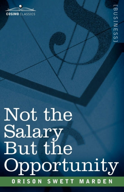 Marden - Not the Salary But the Opportunity - New paperback or softbac