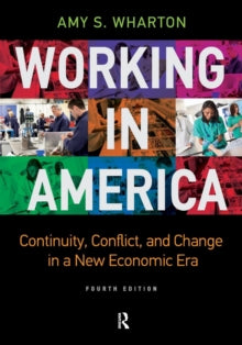 Amy S. Wharton - Working in America : Continuity, Conflict, and Change