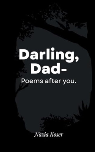 Koser - Darling, Dad-Poems after you. - New paperback or softback
