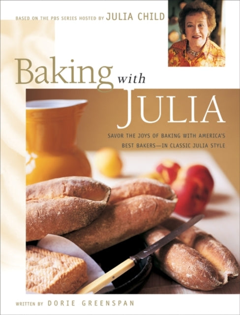 Julia Child - Baking with Julia : Sift, Knead, Flute, Flour, And Savor