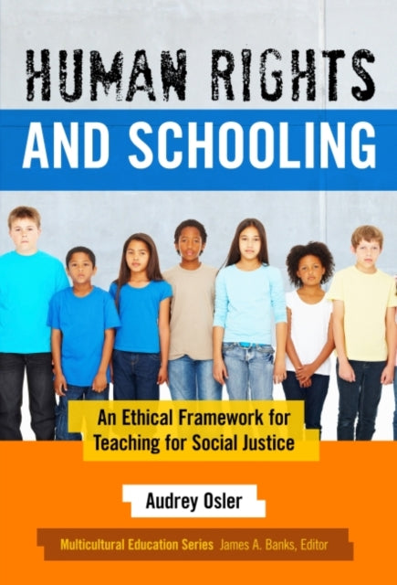 Audrey Osler - Human Rights and Schooling : An Ethical Framework for T