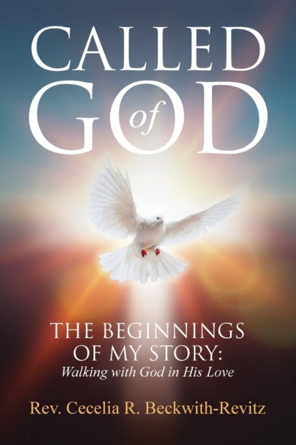 Beckwith-Revitz - Called of God  The Beginnings of My Walk With God in