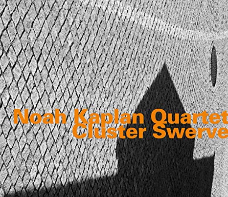 Noah Kaplan Quartet - Cluster Swerve - CD