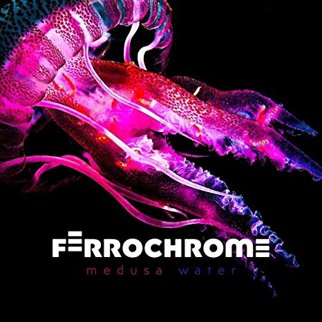 Ferrochrome - Medusa Water - New CD